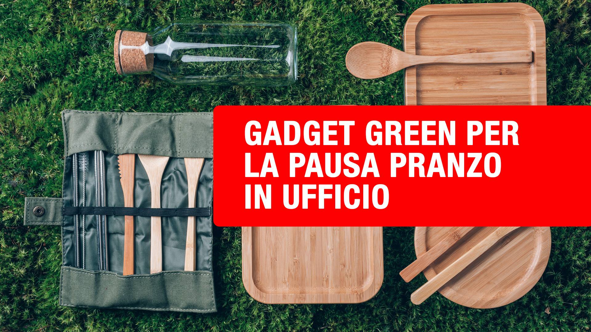 Gadget green per la pausa pranzo in ufficio - Zero Pixel