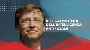 Bill Gates e l’era dell’intelligenza artificiale