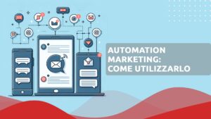 Automation Marketing: come utillizarlo