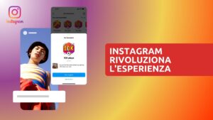 Instagram Rivoluziona l'Esperienza